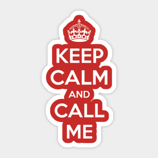 Keep Calm and Call Me Sticker